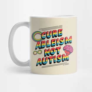 Cure Ableism Not Autism Mug